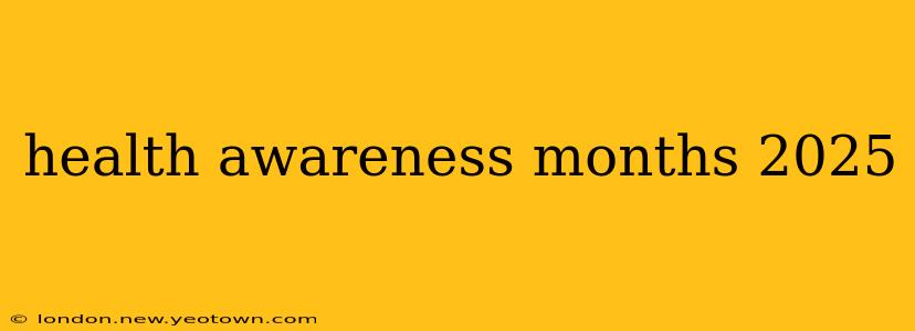 health awareness months 2025