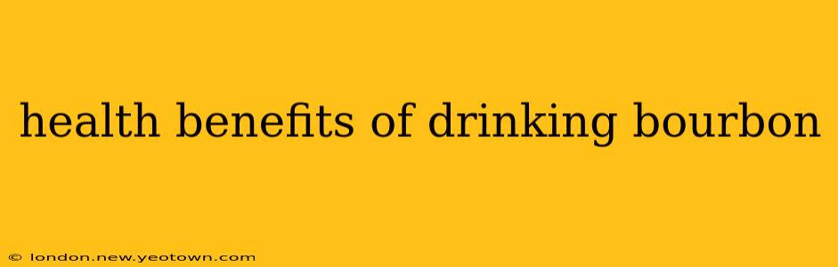health benefits of drinking bourbon