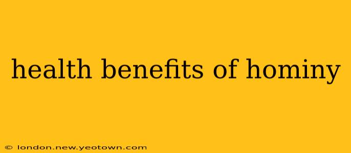 health benefits of hominy