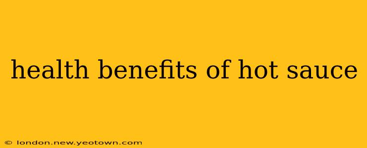 health benefits of hot sauce