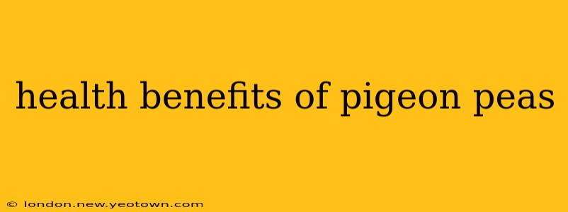 health benefits of pigeon peas