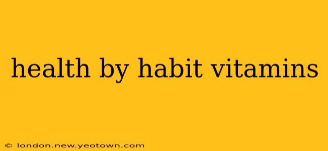 health by habit vitamins