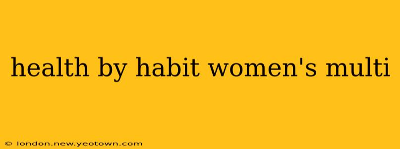 health by habit women's multi