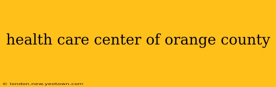 health care center of orange county