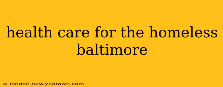 health care for the homeless baltimore