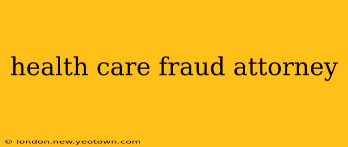 health care fraud attorney