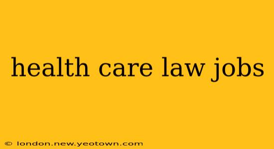 health care law jobs