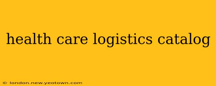 health care logistics catalog