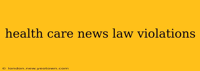 health care news law violations