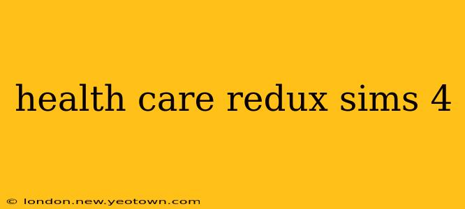 health care redux sims 4