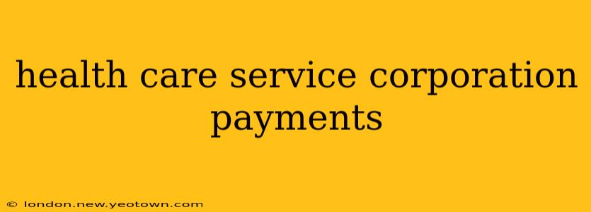 health care service corporation payments