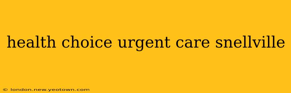 health choice urgent care snellville