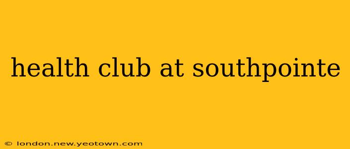 health club at southpointe