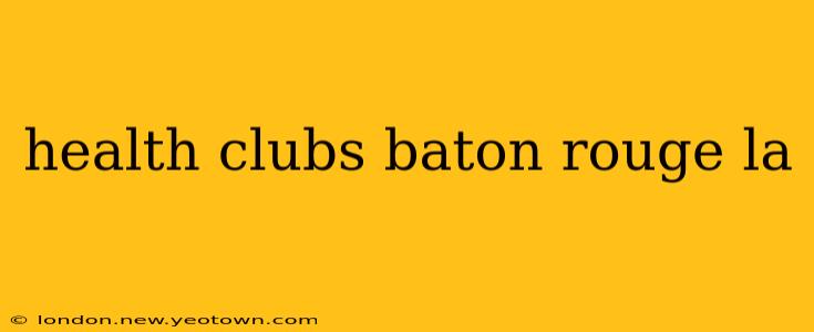 health clubs baton rouge la