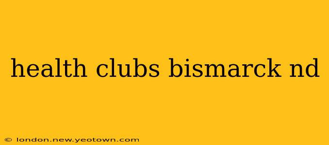 health clubs bismarck nd
