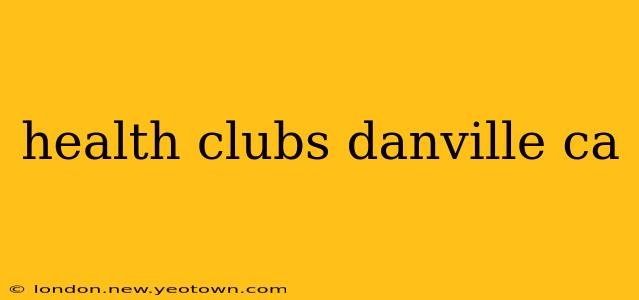 health clubs danville ca