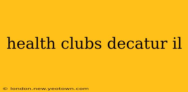 health clubs decatur il