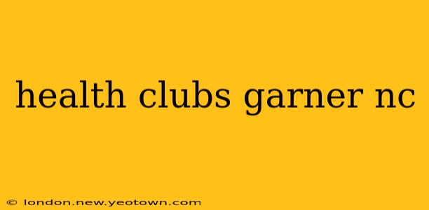 health clubs garner nc