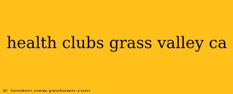 health clubs grass valley ca