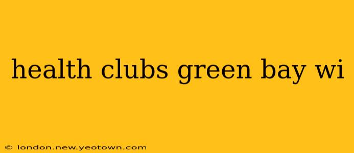 health clubs green bay wi
