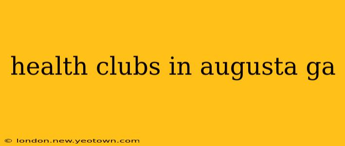 health clubs in augusta ga