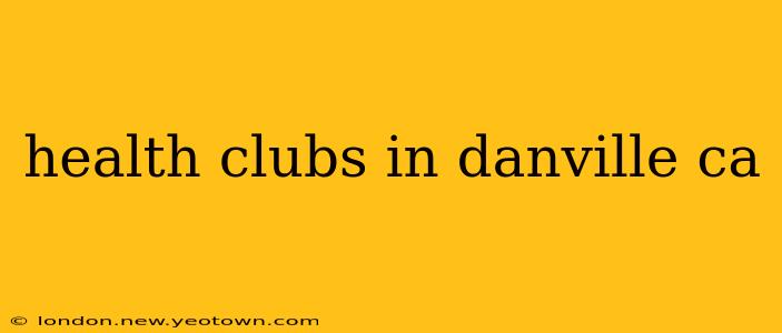 health clubs in danville ca