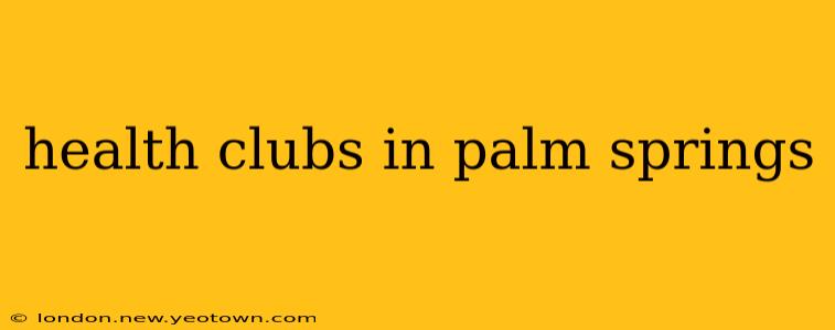 health clubs in palm springs