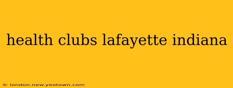 health clubs lafayette indiana