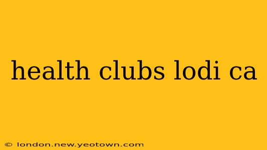 health clubs lodi ca