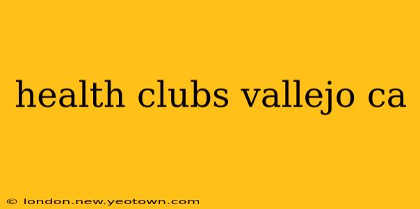 health clubs vallejo ca