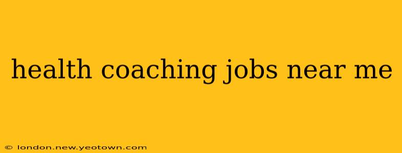 health coaching jobs near me