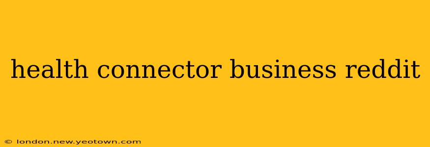 health connector business reddit