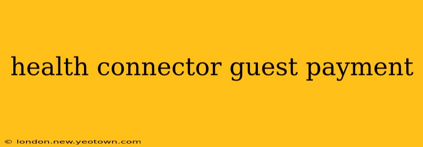 health connector guest payment