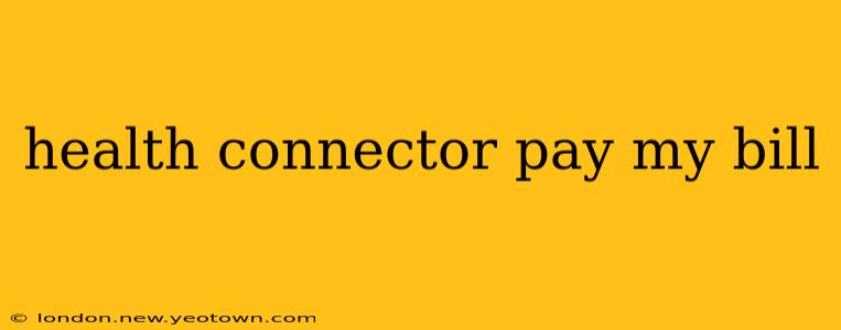 health connector pay my bill