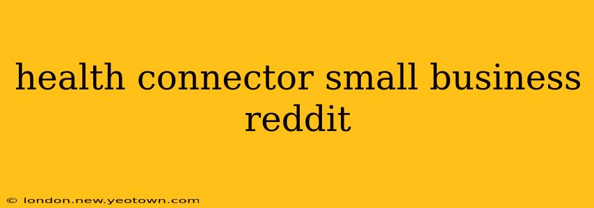 health connector small business reddit