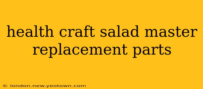 health craft salad master replacement parts