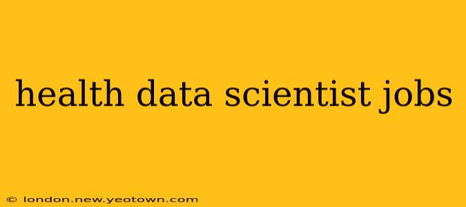 health data scientist jobs