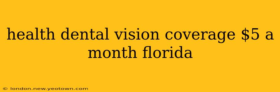 health dental vision coverage $5 a month florida