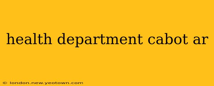 health department cabot ar