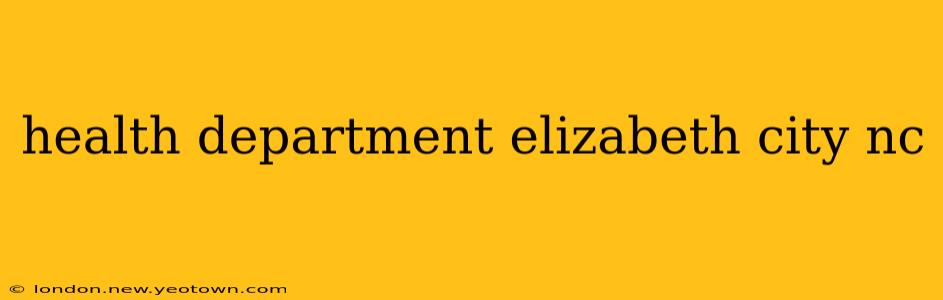 health department elizabeth city nc