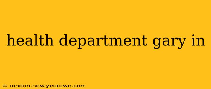 health department gary in