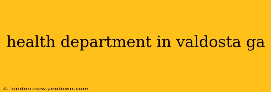 health department in valdosta ga