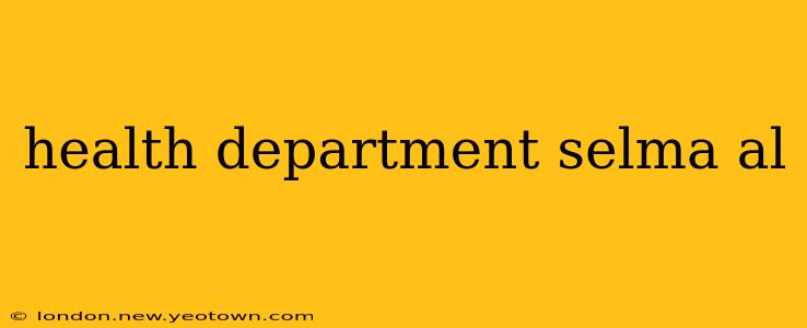 health department selma al