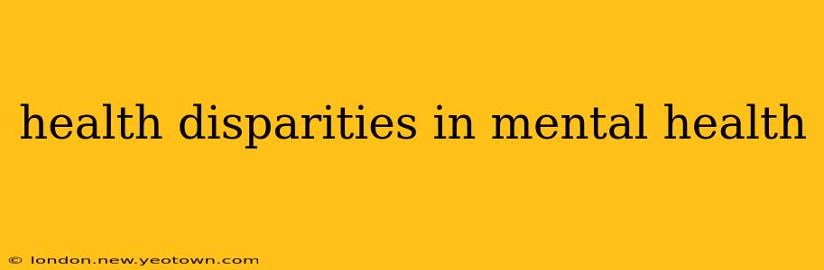 health disparities in mental health