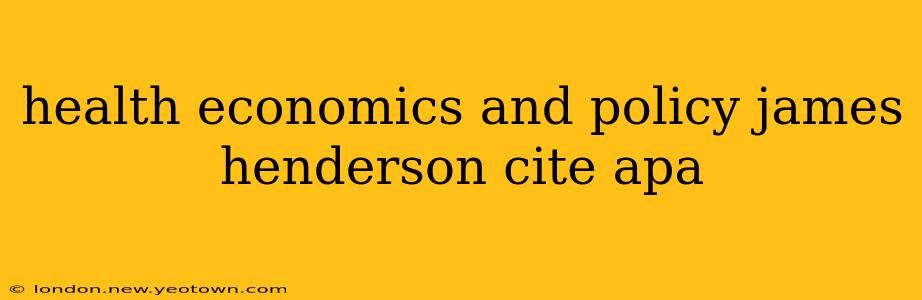 health economics and policy james henderson cite apa
