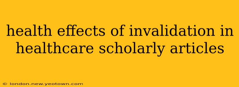 health effects of invalidation in healthcare scholarly articles