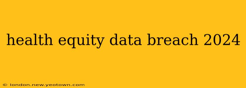 health equity data breach 2024
