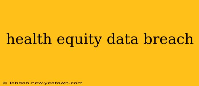 health equity data breach
