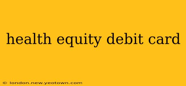 health equity debit card