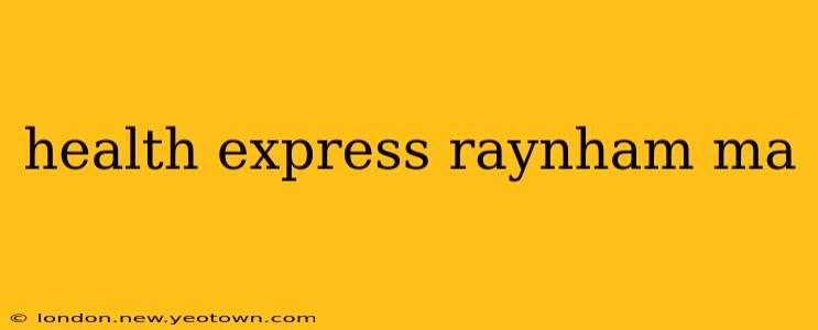 health express raynham ma